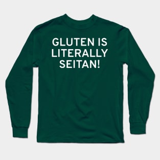 Gluten Is Literally Seitan Long Sleeve T-Shirt